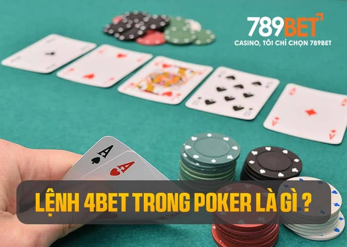 4bet là lệnh tiếp tục tăng tiền cược so với số tiền cược đã được tố trước đó