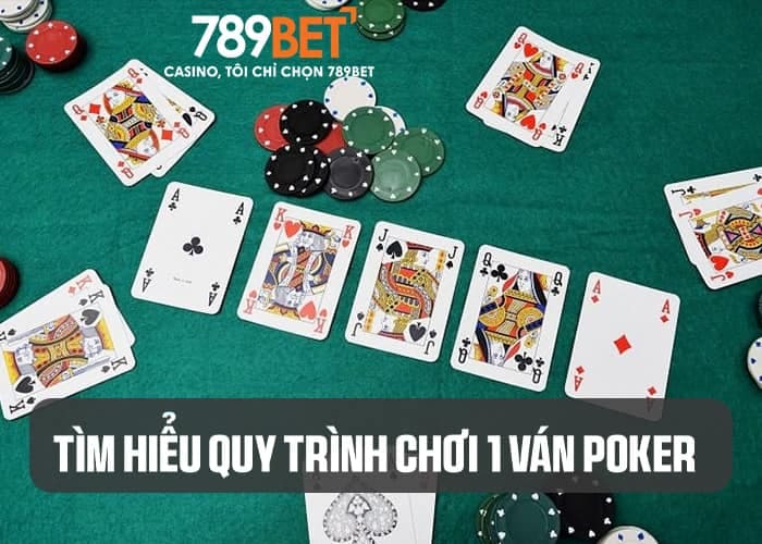 1 ván Poker sẽ trải qua 4 vòng đấu