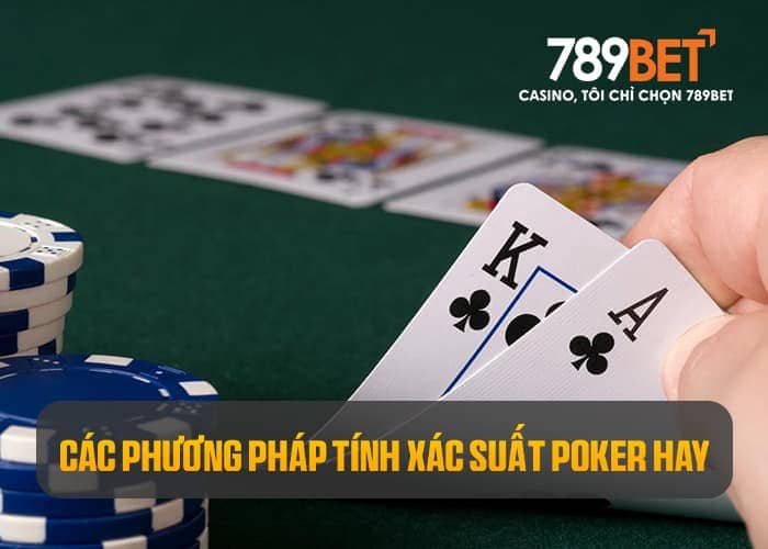 Giới thiệu các phương pháp tính xác suất poker hay