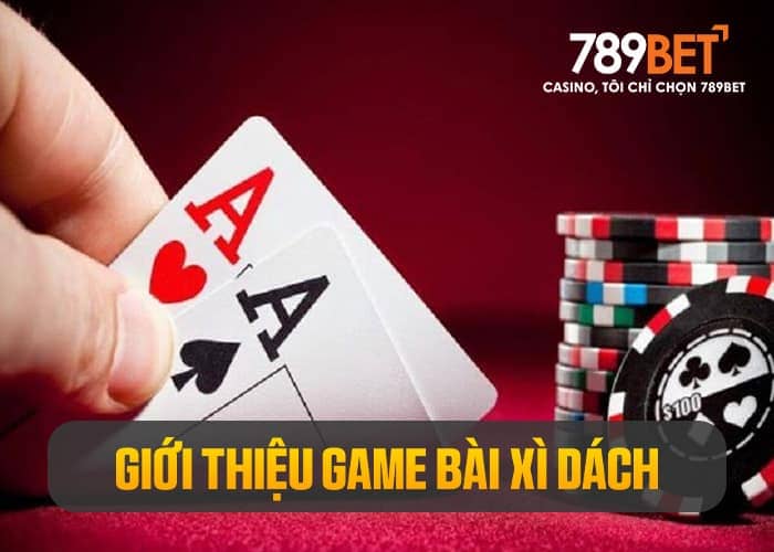 Xì Dách là một trong những game bài được yêu thích nhất trên thế giới